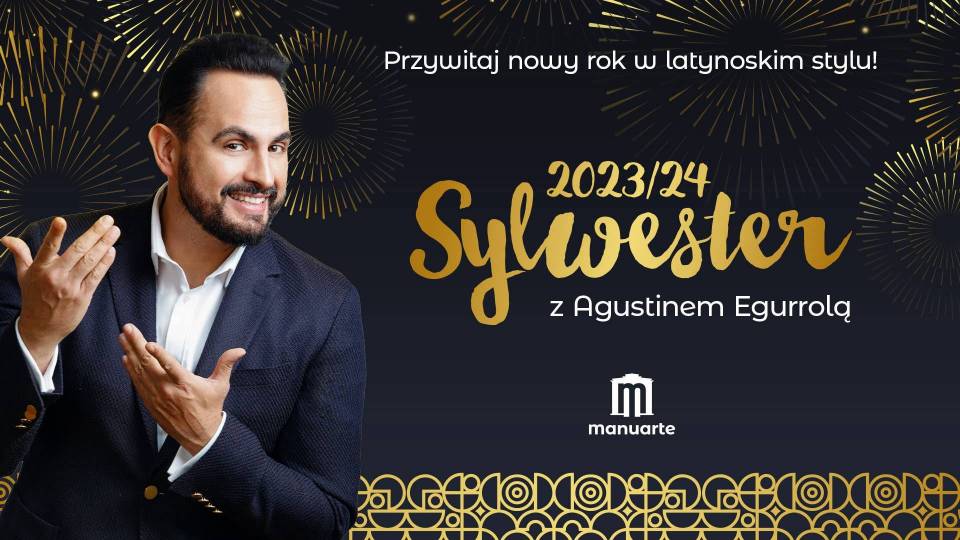 Szukasz wyjątkowego miejsca na Sylwestra 2023/2024? Przywitaj nowy rok z Agustinem Egurrolą w latynoskim stylu w Manuarte!